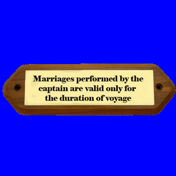 Tekstskilt "Marriages performed by the captain are valid only for the duration of voyage"